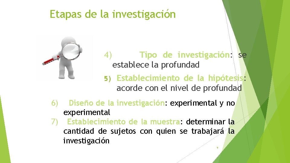 Etapas de la investigación 4) Tipo de investigación: se establece la profundad 5) Establecimiento