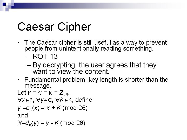 Caesar Cipher • The Caesar cipher is still useful as a way to prevent