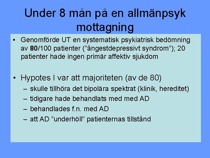 Under 8 mån på en allmänpsyk mottagning • Genomförde UT en systematisk psykiatrisk bedömning