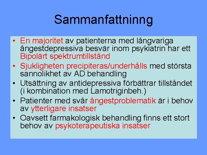 Sammanfattninng • En majoritet av patienterna med långvariga ångestdepressiva besvär inom psykiatrin har ett