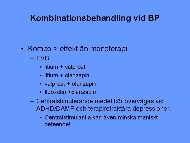 Kombinationsbehandling vid BP • Kombo > effekt än monoterapi – EVB • • litium