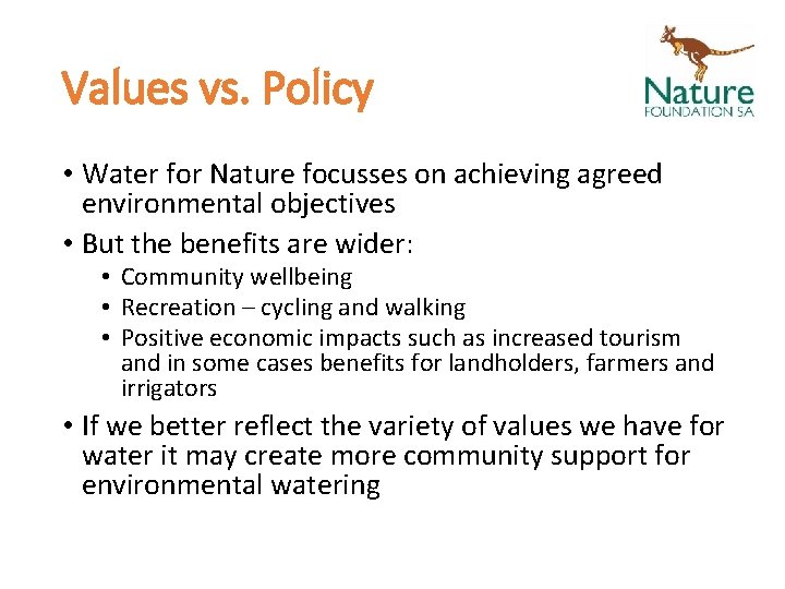 Values vs. Policy • Water for Nature focusses on achieving agreed environmental objectives •