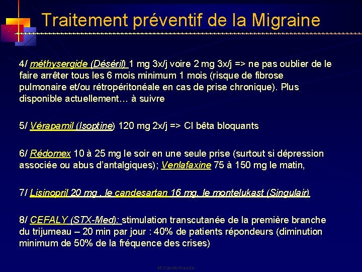 Traitement préventif de la Migraine 4/ méthysergide (Déséril) 1 mg 3 x/j voire 2
