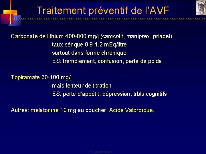 Traitement préventif de l’AVF Carbonate de lithium 400 -800 mg/j (camcolit, maniprex, priadel) taux