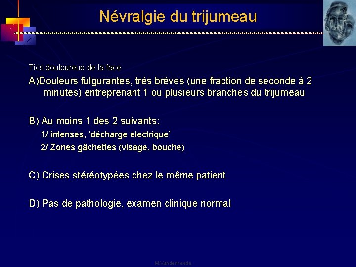 Névralgie du trijumeau Tics douloureux de la face A)Douleurs fulgurantes, très brèves (une fraction