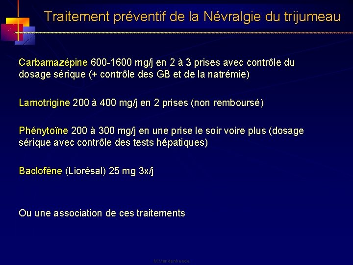 Traitement préventif de la Névralgie du trijumeau Carbamazépine 600 -1600 mg/j en 2 à