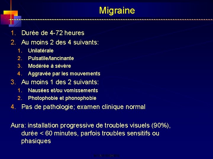 Migraine 1. Durée de 4 -72 heures 2. Au moins 2 des 4 suivants: