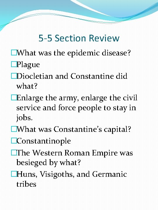 5 -5 Section Review �What was the epidemic disease? �Plague �Diocletian and Constantine did