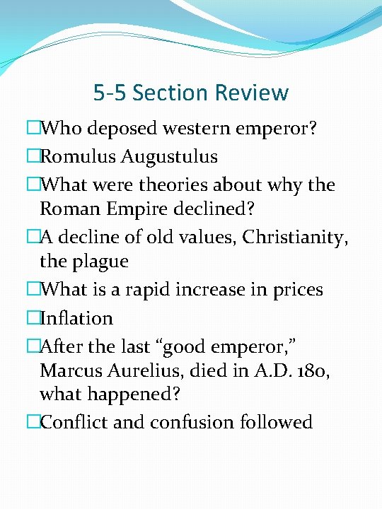 5 -5 Section Review �Who deposed western emperor? �Romulus Augustulus �What were theories about