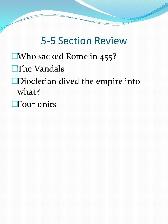 5 -5 Section Review �Who sacked Rome in 455? �The Vandals �Diocletian dived the