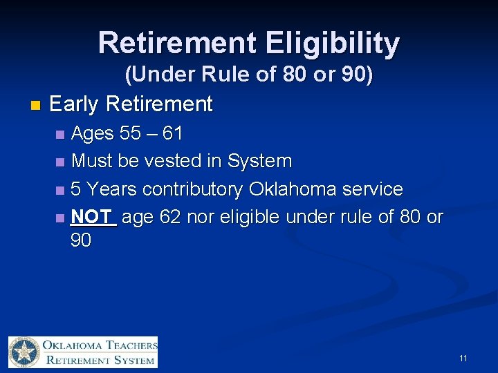 Retirement Eligibility (Under Rule of 80 or 90) n Early Retirement Ages 55 –