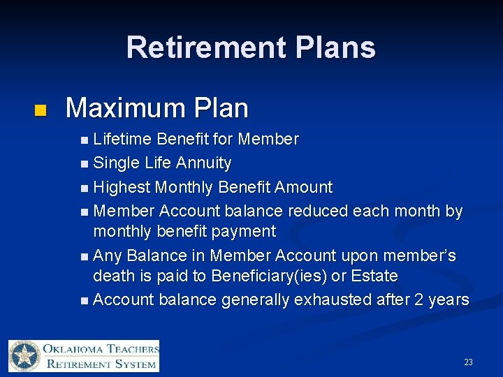 Retirement Plans n Maximum Plan n Lifetime Benefit for Member n Single Life Annuity