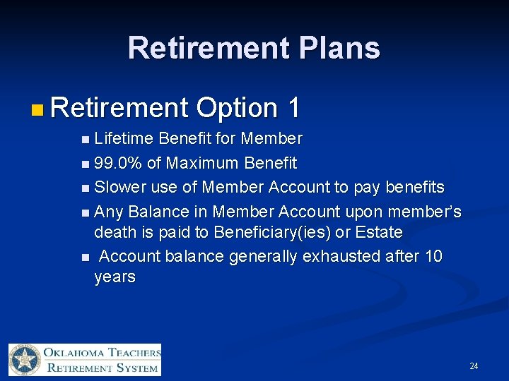 Retirement Plans n Retirement Option 1 n Lifetime Benefit for Member n 99. 0%