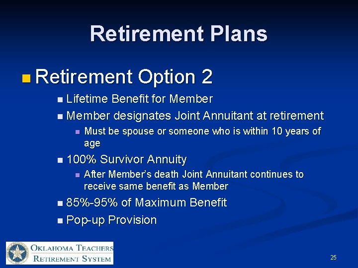 Retirement Plans n Retirement Option 2 n Lifetime Benefit for Member n Member designates