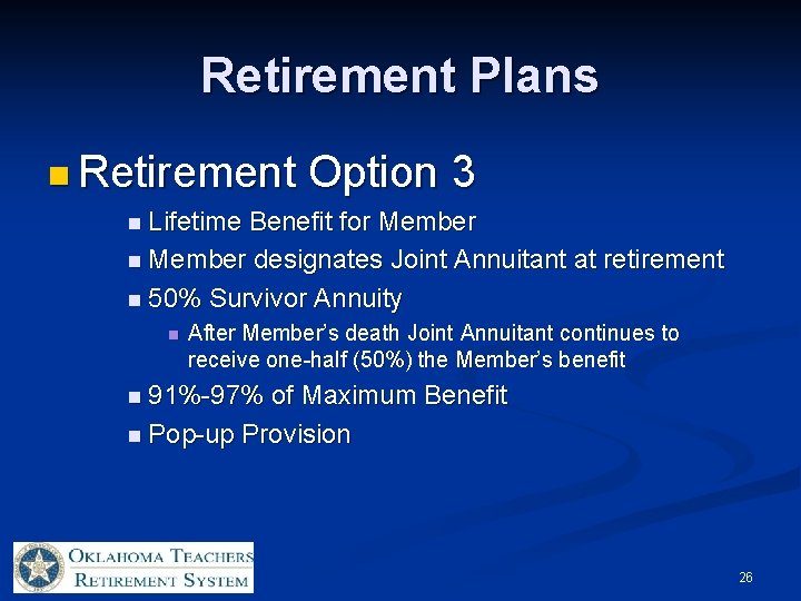 Retirement Plans n Retirement Option 3 n Lifetime Benefit for Member n Member designates