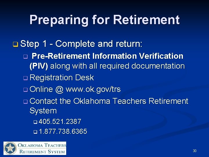 Preparing for Retirement q Step 1 - Complete and return: Pre-Retirement Information Verification (PIV)