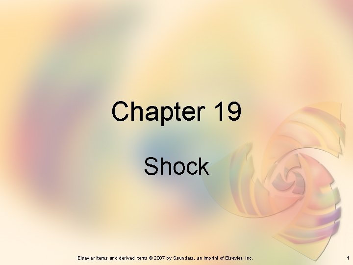 Chapter 19 Shock Elsevier items and derived items © 2007 by Saunders, an imprint