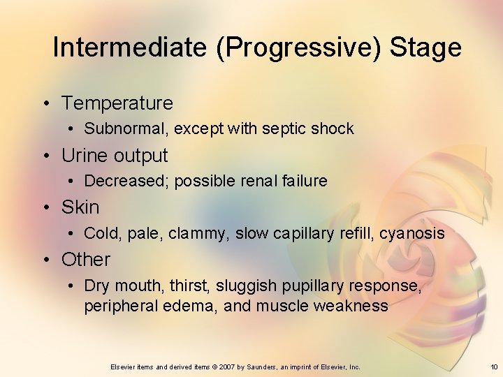 Intermediate (Progressive) Stage • Temperature • Subnormal, except with septic shock • Urine output