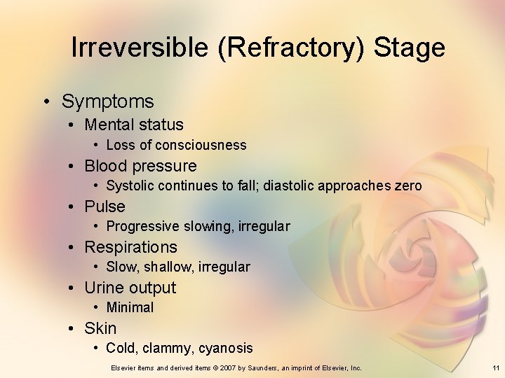 Irreversible (Refractory) Stage • Symptoms • Mental status • Loss of consciousness • Blood