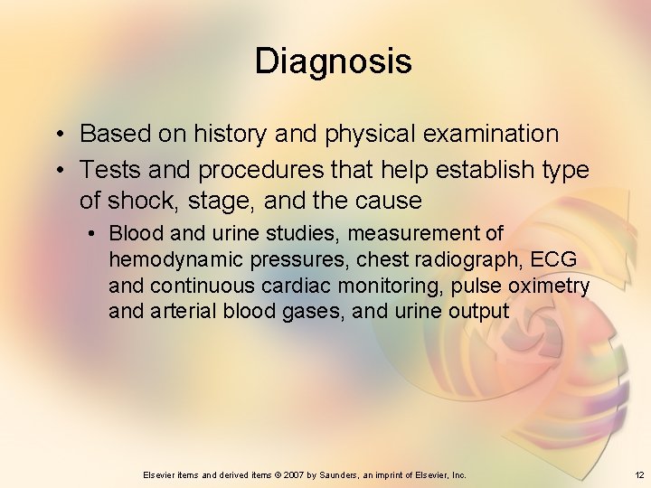 Diagnosis • Based on history and physical examination • Tests and procedures that help