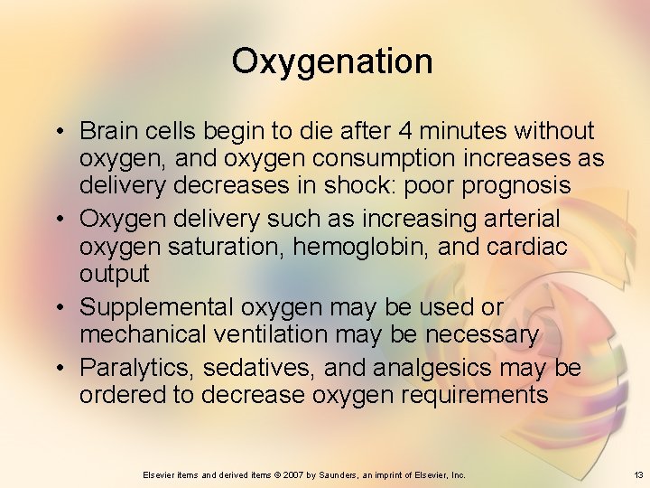 Oxygenation • Brain cells begin to die after 4 minutes without oxygen, and oxygen