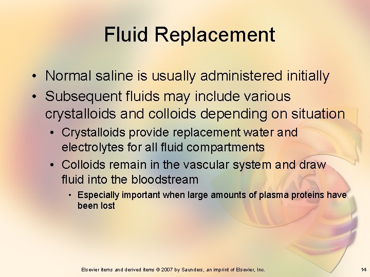 Fluid Replacement • Normal saline is usually administered initially • Subsequent fluids may include