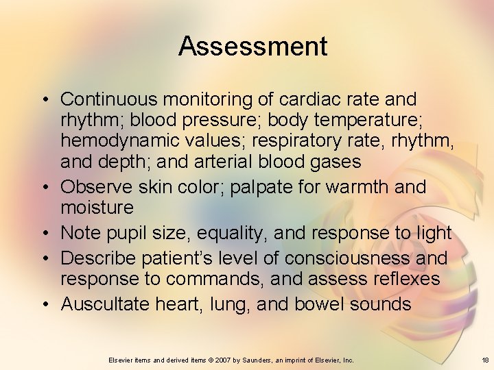 Assessment • Continuous monitoring of cardiac rate and rhythm; blood pressure; body temperature; hemodynamic