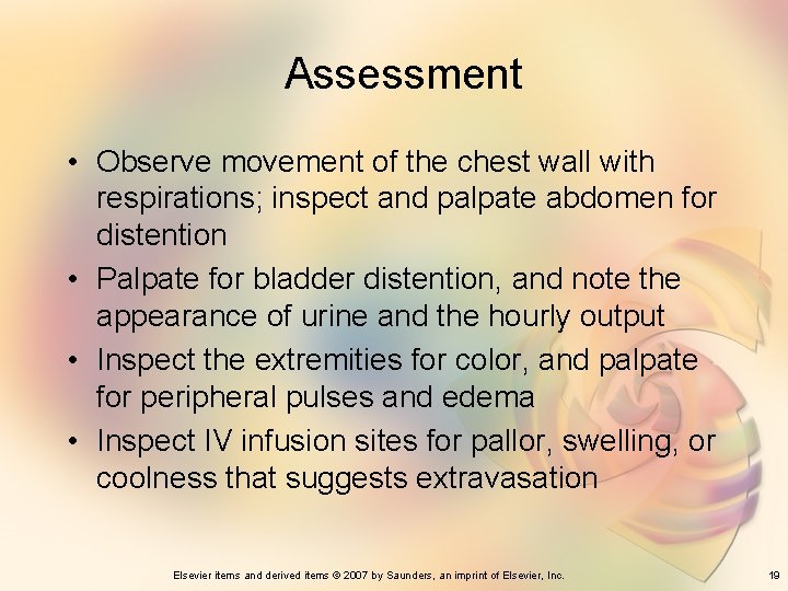 Assessment • Observe movement of the chest wall with respirations; inspect and palpate abdomen