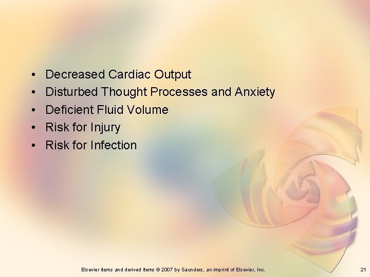  • • • Decreased Cardiac Output Disturbed Thought Processes and Anxiety Deficient Fluid