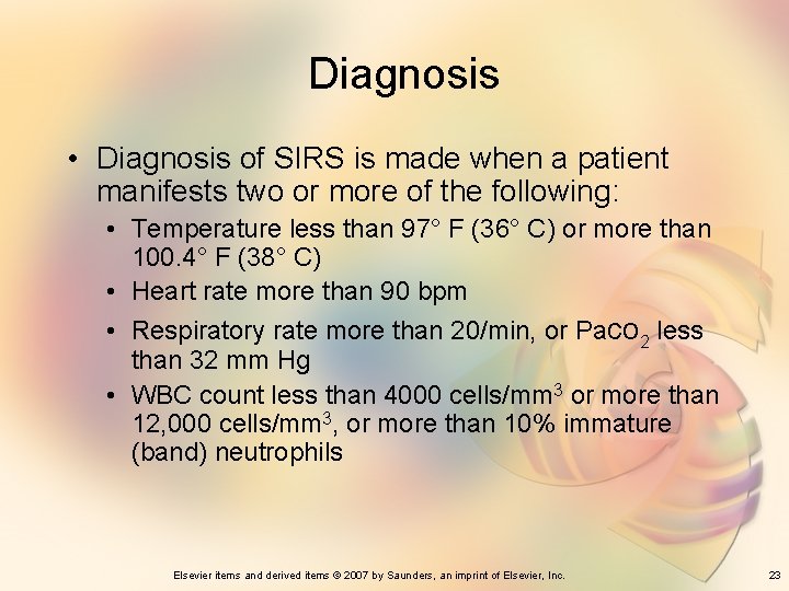 Diagnosis • Diagnosis of SIRS is made when a patient manifests two or more