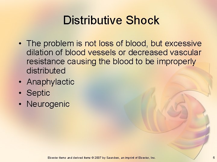 Distributive Shock • The problem is not loss of blood, but excessive dilation of