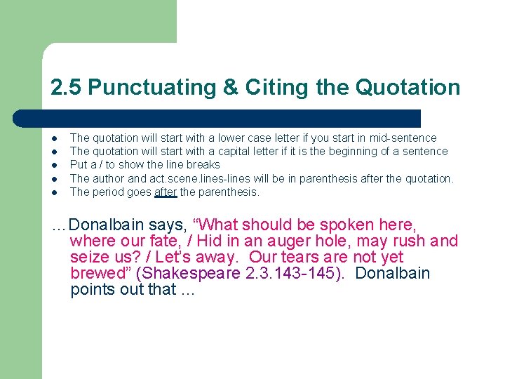 2. 5 Punctuating & Citing the Quotation l l l The quotation will start