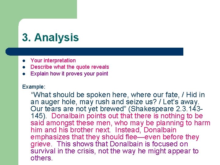 3. Analysis l l l Your interpretation Describe what the quote reveals Explain how
