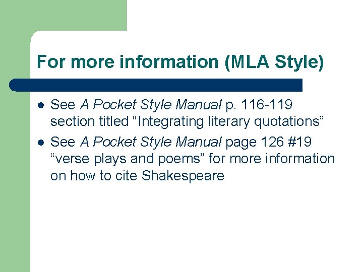 For more information (MLA Style) l l See A Pocket Style Manual p. 116