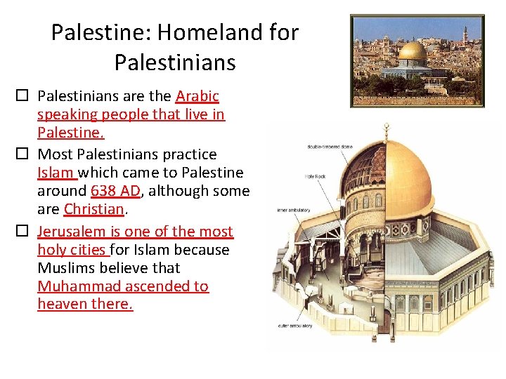 Palestine: Homeland for Palestinians are the Arabic speaking people that live in Palestine. Most