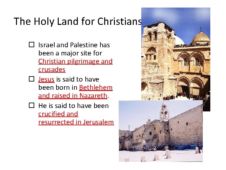 The Holy Land for Christians Israel and Palestine has been a major site for