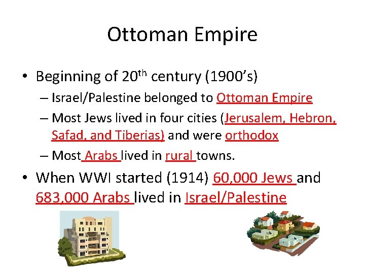 Ottoman Empire • Beginning of 20 th century (1900’s) – Israel/Palestine belonged to Ottoman