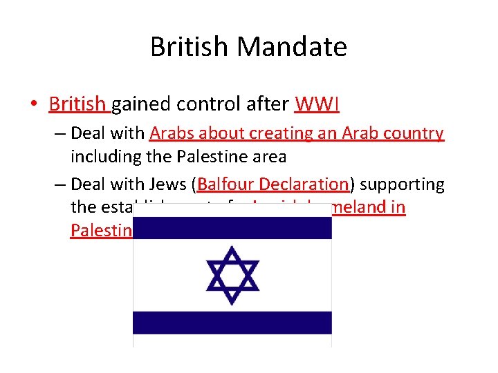 British Mandate • British gained control after WWI – Deal with Arabs about creating