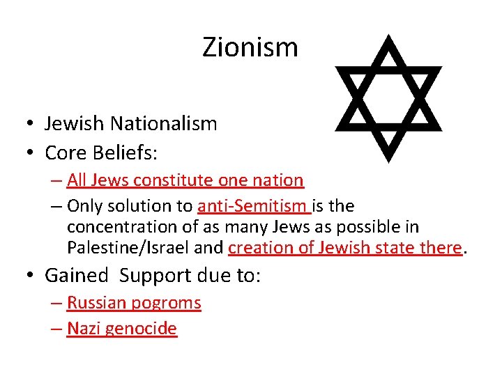 Zionism • Jewish Nationalism • Core Beliefs: – All Jews constitute one nation –