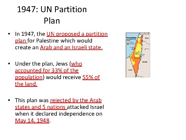 1947: UN Partition Plan • In 1947, the UN proposed a partition plan for