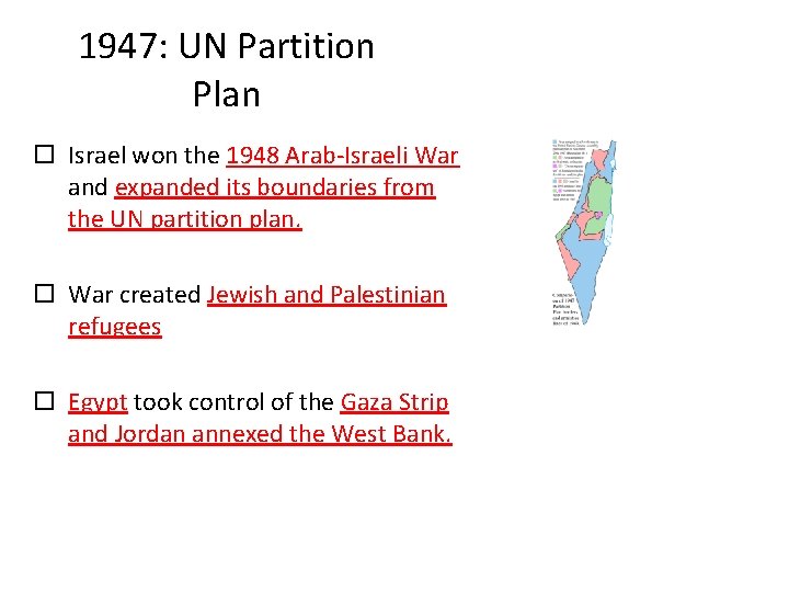 1947: UN Partition Plan Israel won the 1948 Arab-Israeli War and expanded its boundaries
