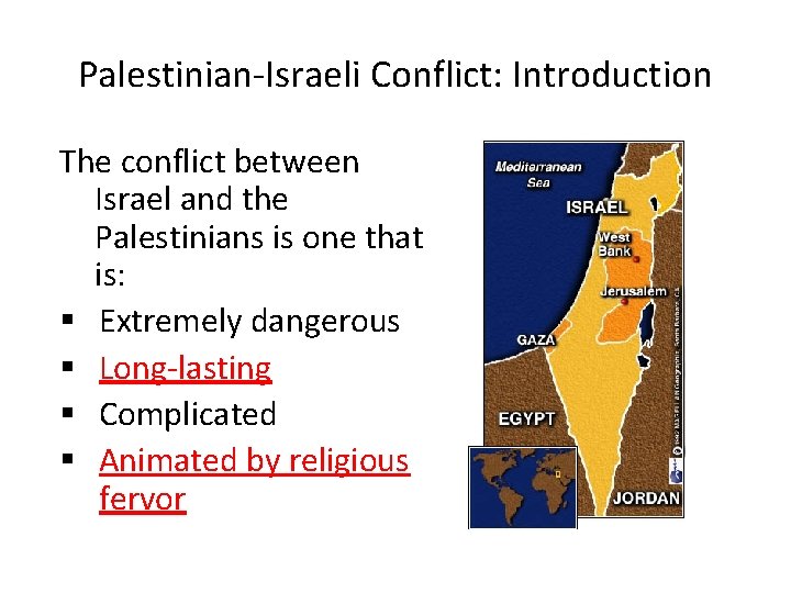 Palestinian-Israeli Conflict: Introduction The conflict between Israel and the Palestinians is one that is: