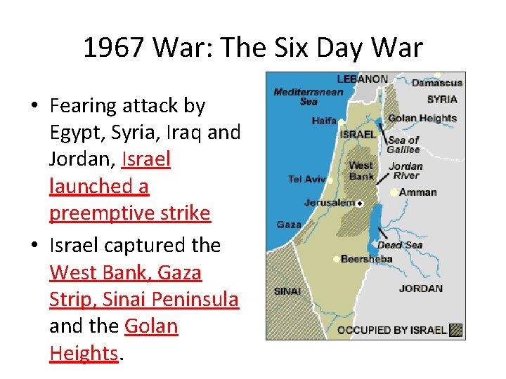 1967 War: The Six Day War • Fearing attack by Egypt, Syria, Iraq and