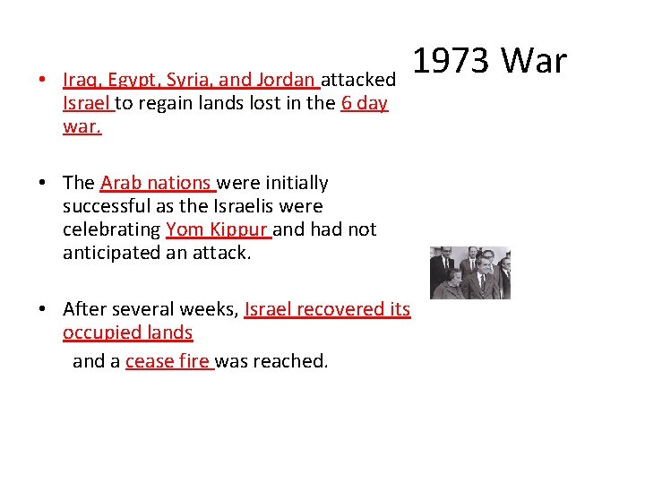  • Iraq, Egypt, Syria, and Jordan attacked Israel to regain lands lost in