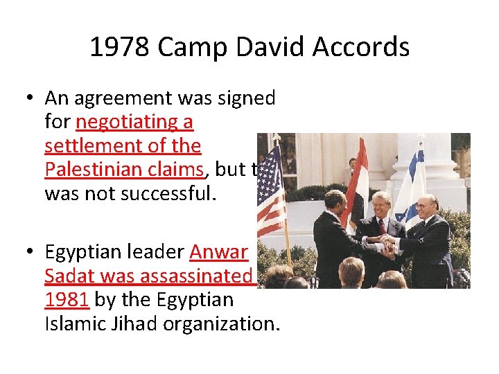 1978 Camp David Accords • An agreement was signed for negotiating a settlement of