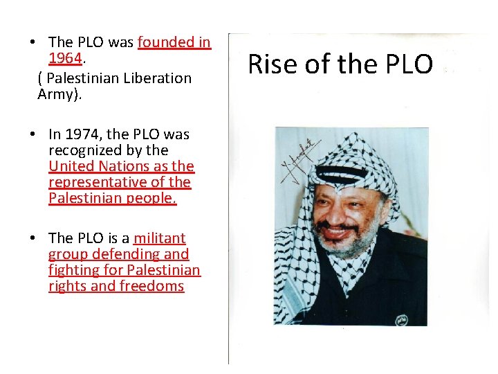  • The PLO was founded in 1964. ( Palestinian Liberation Army). • In