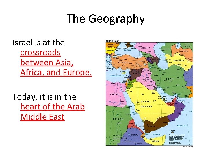 The Geography Israel is at the crossroads between Asia, Africa, and Europe. Today, it