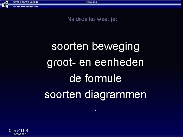 Bewegen Na deze les weet je: soorten beweging groot- en eenheden de formule soorten