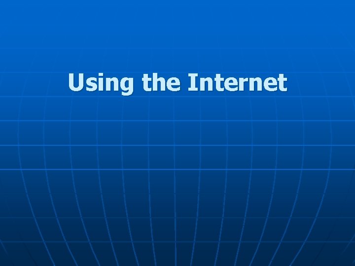 Using the Internet 