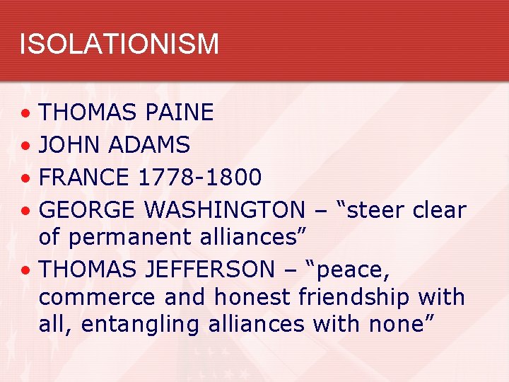 ISOLATIONISM • THOMAS PAINE • JOHN ADAMS • FRANCE 1778 -1800 • GEORGE WASHINGTON